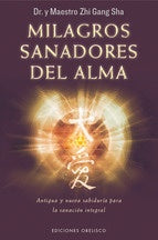 MILAGROS SANADORES DEL ALMA | ZHI GANG  SHA