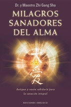 MILAGROS SANADORES DEL ALMA | ZHI GANG  SHA