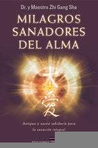 MILAGROS SANADORES DEL ALMA | ZHI GANG  SHA