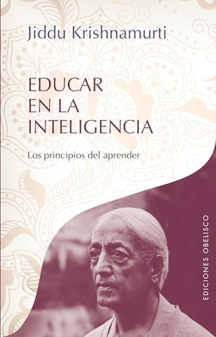 EDUCAR EN INTELIGENCIA | Jiddu Krishnamurti