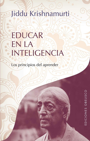 EDUCAR EN INTELIGENCIA | Jiddu Krishnamurti