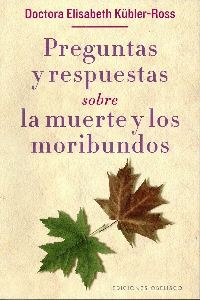 PREGUNTAS Y RESPUESTAS SOBRE LA MUERTE Y LOS MORIBUNDOS | Elisabeth Kubler-Ross