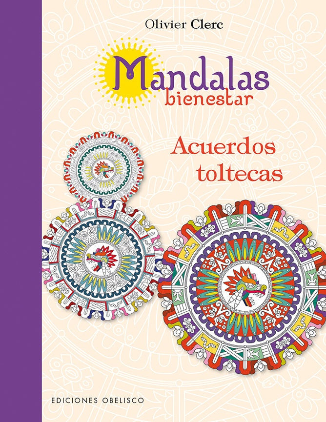 MANDALAS BIENESTAR. ACUERDOS TOLTECAS.. | OLIVER  CLERC