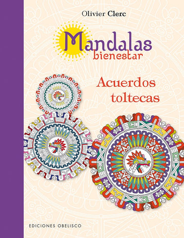 MANDALAS BIENESTAR. ACUERDOS TOLTECAS.. | OLIVER  CLERC