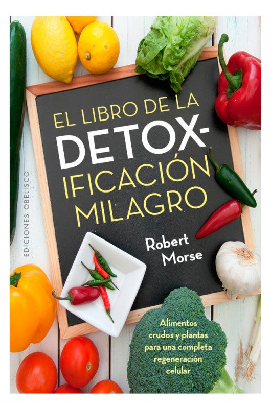 EL LIBRO DE LA DETOXIFICACION MILAGRO  | ROBERT MORSE
