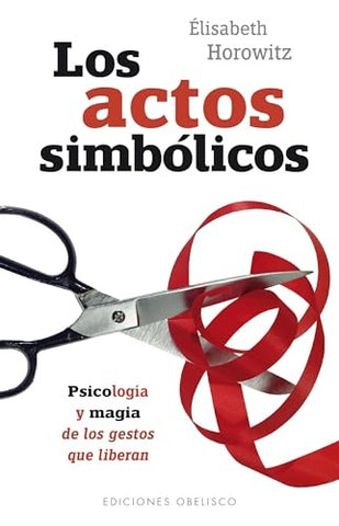 LOS ACTOS SIMBOLICOS* | ELISABETH HOROWITZ