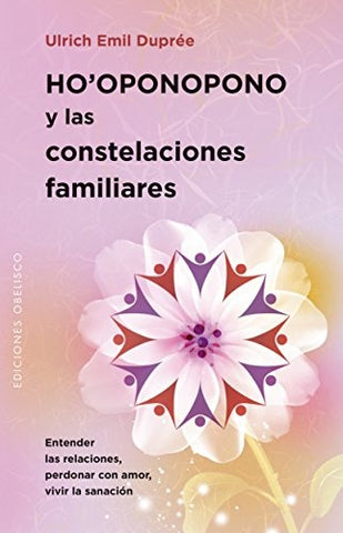 HO OPONOPONO Y LAS CONSTELACIONES FAMILIARES | Ulrich Emil Dupree