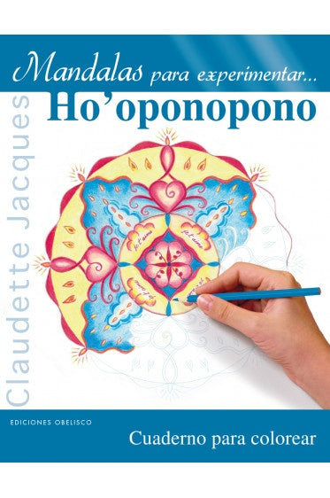 MANDALAS PARA EXPERIMENTAR HO'PONOPONO  | Jacques Cazotte