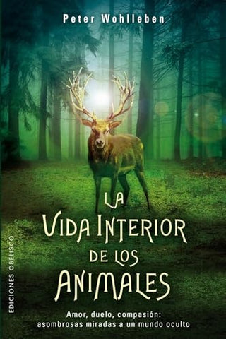 LA VIDA INTERIOR DE LOS ANIMALES* | Peter Wohlleben