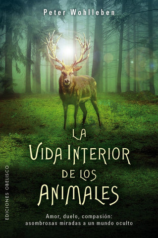 LA VIDA INTERIOR DE LOS ANIMALES* | Peter Wohlleben