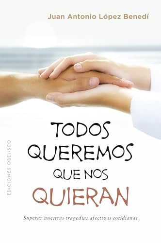 Todos queremos que nos quieran | Juan Antonio López Benedí