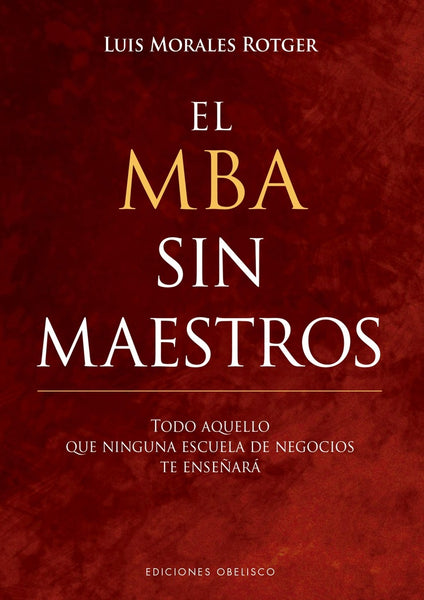 EL MBA SIN MAESTROS.. | Luis Morales