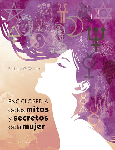 ENCICLOPEDIA DE LOS MITOS Y SECRETOS DE LA MUJER.. | BARBARA G.  WALKER