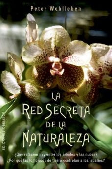 LA RED SECRETA DE LA NATURALEZA. | Peter Wohlleben
