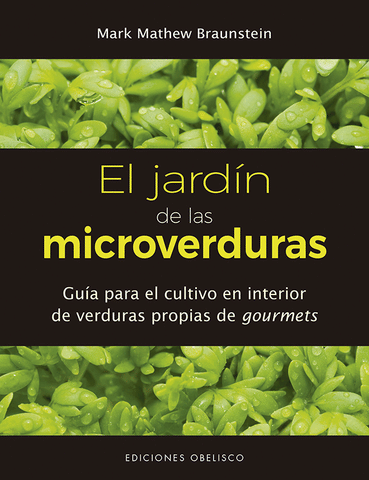 JARDIN DE LAS MICROVERDURAS | MARK MATHEW BRAUNSTEIN