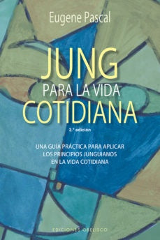 JUNG PARA LA VIDA COTIDIANA.. | Eugéne Pascal