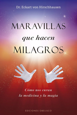 MARAVILLAS QUE HACEN MILAGROS* | ECKART VON HIRSCHHAUSEN