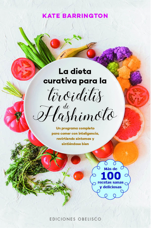 La dieta curativa para la tiroiditis  de Hashimoto | Kate  Barrington