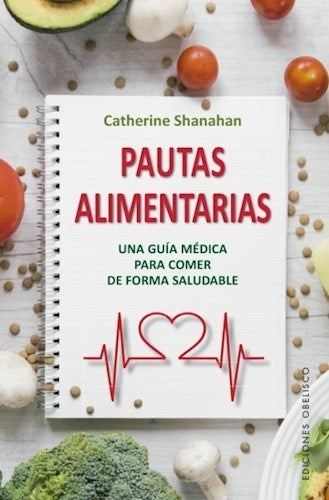 PAUTAS ALIMENTARIAS.. | Catherine Shanahan