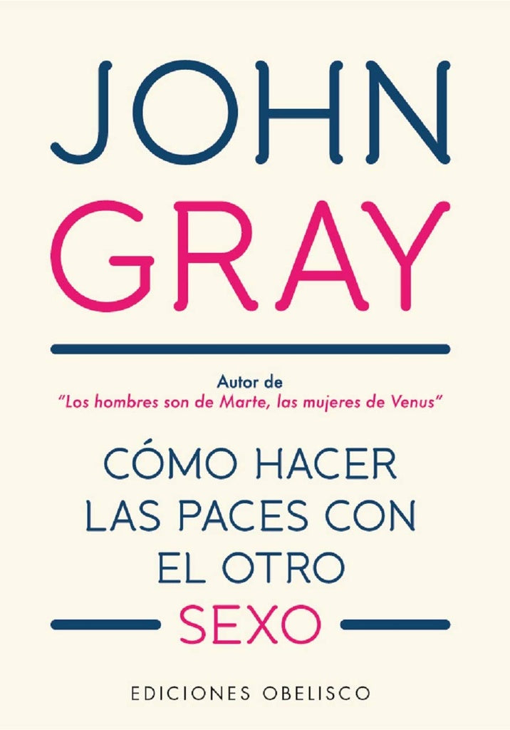 CÓMO HACER LAS PACES CON EL OTRO SEXO*. | John Gray