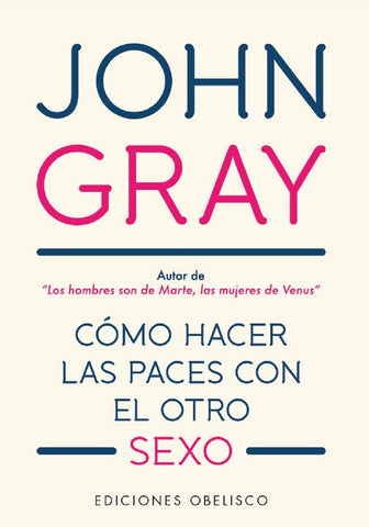 CÓMO HACER LAS PACES CON EL OTRO SEXO*. | John Gray