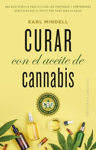 Curar con el aceite de cannabis* | Earl Mindell