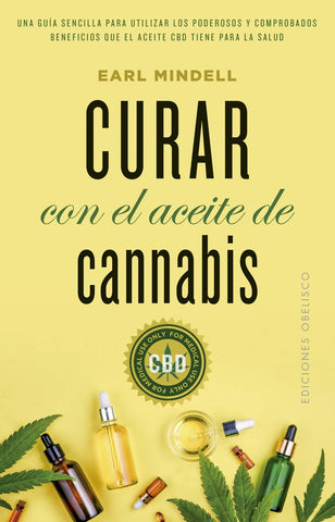 Curar con el aceite de cannabis* | Earl Mindell