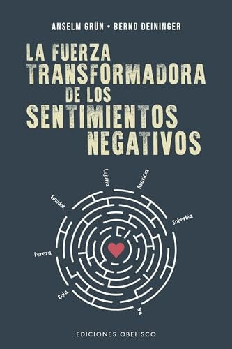 La fuerza transformadora de los sentimientos negativos | Anselm Grun
