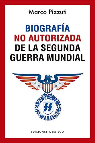 Biografía no autorizada de la segunda guerra mundial  | Marco Pizzuti