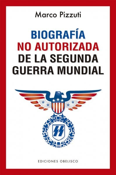 Biografía no autorizada de la segunda guerra mundial  | Marco Pizzuti