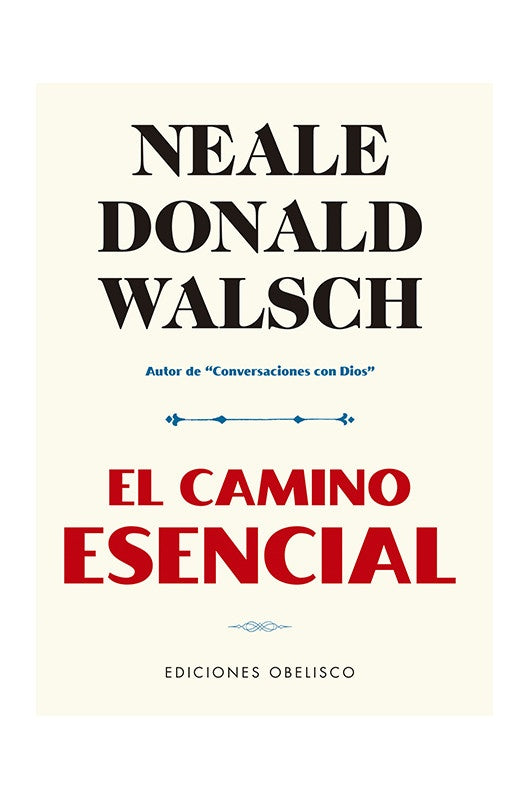 EL CAMINO ESENCIAL*. | Neale Donald Walsch