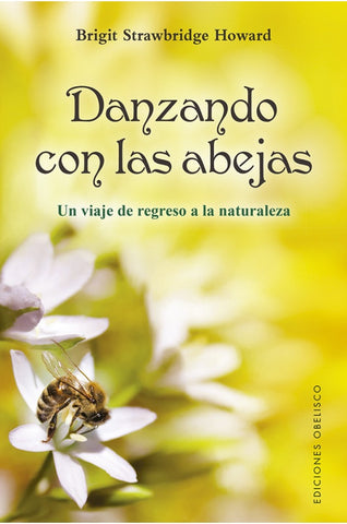 Danzando con las abejas* | Brigit  Strawbridge Howard
