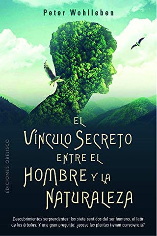 EL VINCULO SECRETO ENTRE EL HOMBRE Y LA NATURALEZA*. | Peter Wohlleben