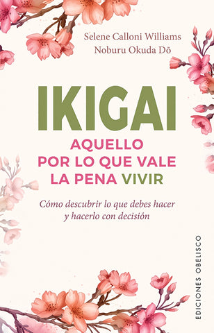 IKIGAI. AQUELLO POR LO QUE VALE LA PENA VIVIR.. | Selene  Calloni Wiliams