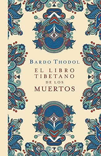 EL LIBRO TIBETANO DE LOS MUERTOS.. | Bardo Thödol