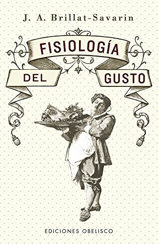 FISIOLOGÍA DEL GUSTO.. | Jean Anthelme Brillat-Savarin