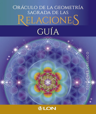 ORÁCULO DE LA GEOMETRÍA SAGRADA DE LAS RELACIONES + 44 CARTAS*..