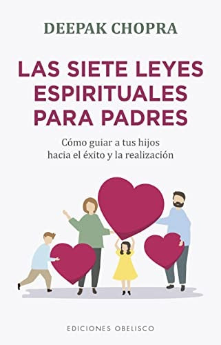 LAS SIETE LEYES ESPIRITUALES PARA PADRES* | Deepak Chopra