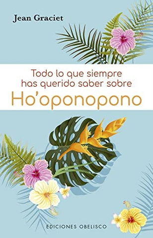 TODO LO QUE SIEMPRE HAS QUERIDO SABER SOBRE HO'OPONOPONO.. | Jean Graciet