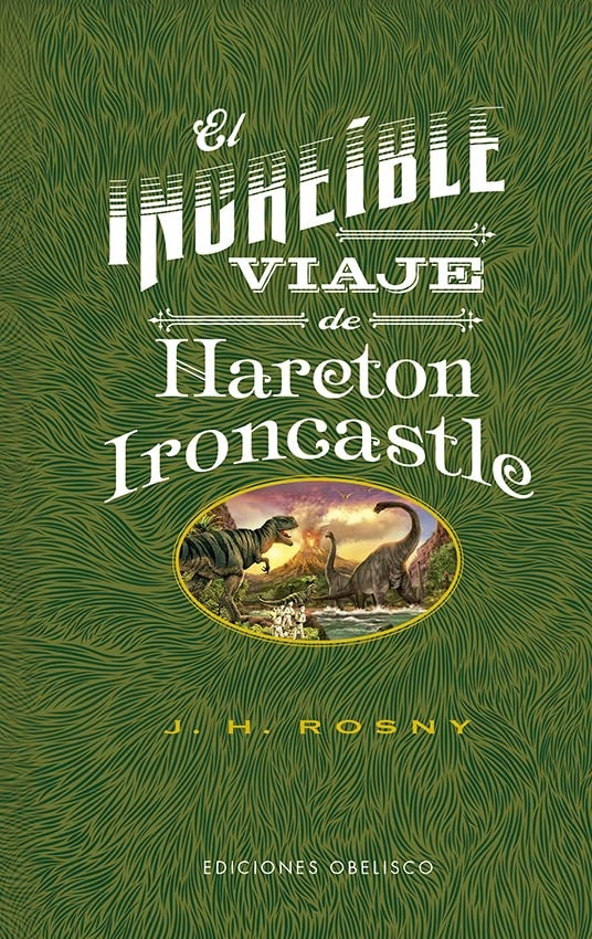 EL INCREÍBLE VIAJE DE HARETON IRONCASTLE.. | J.-H. Rosny