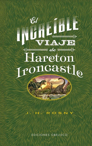 EL INCREÍBLE VIAJE DE HARETON IRONCASTLE.. | J.-H. Rosny