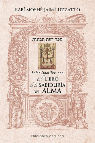 EL LIBRO DE LA SABIDURÍA DEL ALMA.. | Rabi Moshe Jaim Luzzatto
