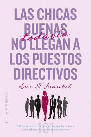 LAS CHICAS BUENAS todavía NO LLEGAN A PUESTOS DIRECTIVOS * | LOUIS P. FRANKEL