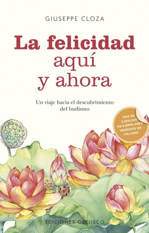 LA FELICIDAD AQUÍ Y AHORA.. | GIUSEPPE CLOZA