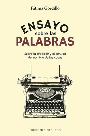 ENSAYO SOBRE LAS PALABRAS* | FATIMA  GORDILLO
