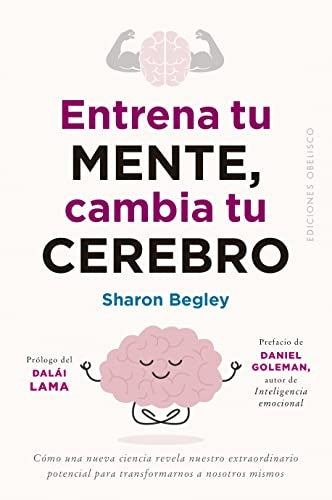 CAMBIA TU CEREBRO ENTRENA TU MENTE..* | Sharon Begley