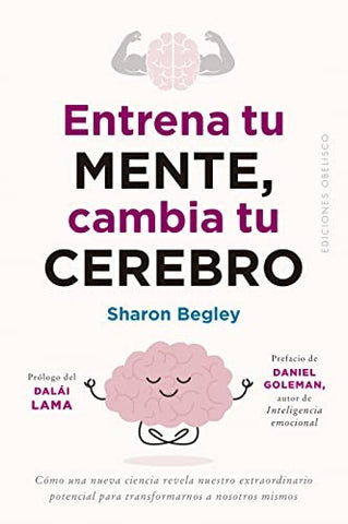 CAMBIA TU CEREBRO ENTRENA TU MENTE..* | Sharon Begley