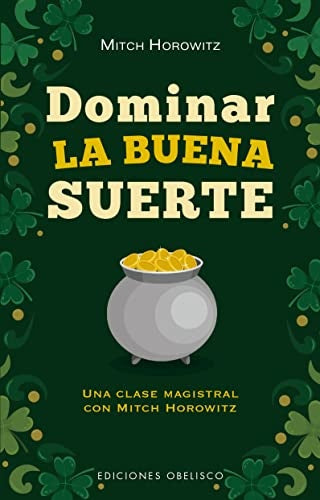 DOMINAR LA BUENA SUERTE | MITCH HOROWITZ