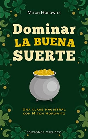 DOMINAR LA BUENA SUERTE | MITCH HOROWITZ