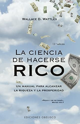 LA CIENCIA DE HACERSE RICO.. | WallaceD. Wattles